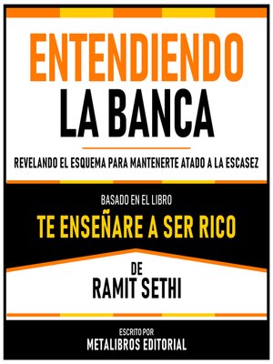 cover image of Entendiendo La Banca--Basado En El Libro Te Enseñare a Ser Rico De Ramit Sethi